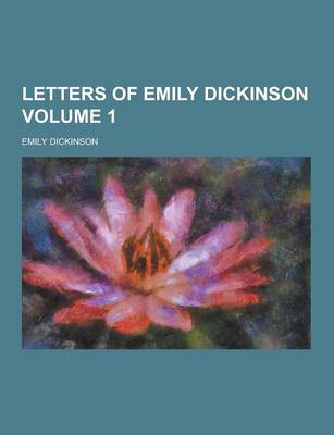 Letters of Emily Dickinson Volume 1 (Paperback)