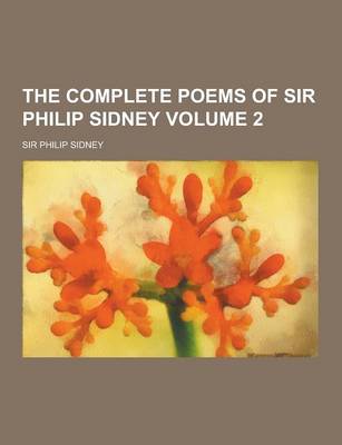The Complete Poems of Sir Philip Sidney Volume 2 (Paperback)