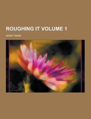 Roughing It Volume 1 (Paperback)