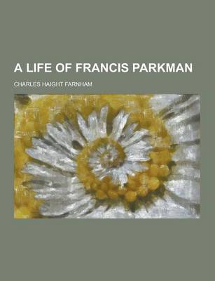 A Life of Francis Parkman (Paperback)