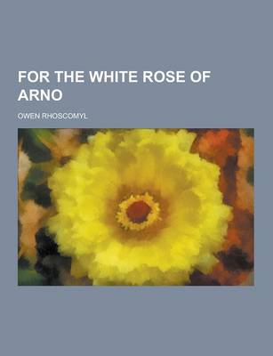 For the White Rose of Arno (Paperback)