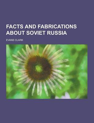 Facts and Fabrications about Soviet Russia (Paperback)