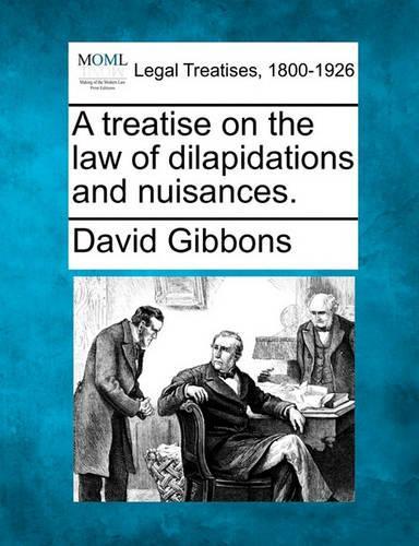 A Treatise on the Law of Dilapidations and Nuisances. (Paperback)