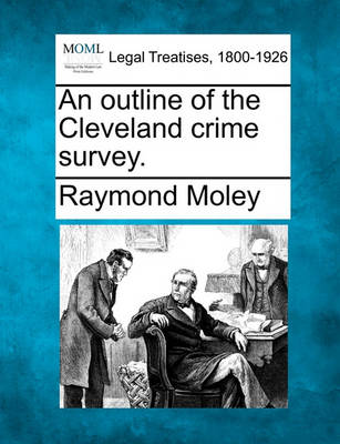 An Outline of the Cleveland Crime Survey. (Paperback)