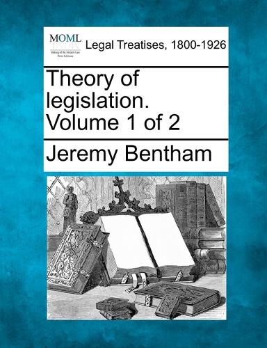 Theory of Legislation. Volume 1 of 2 (Paperback)