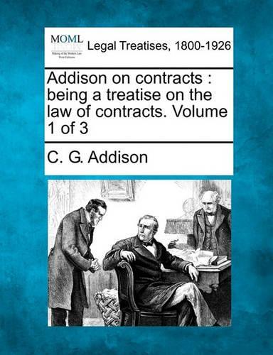 Addison on Contracts: Being a Treatise on the Law of Contracts. Volume 1 of 3 (Paperback)
