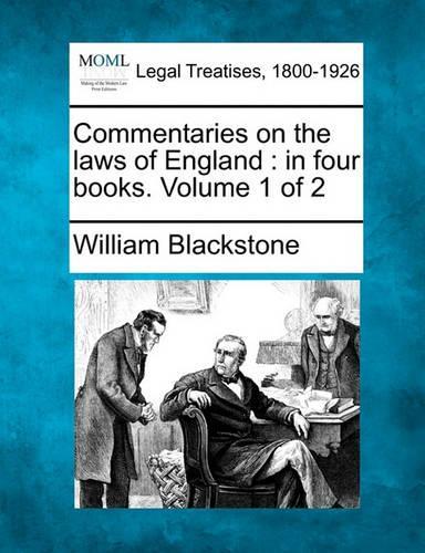 Commentaries on the Laws of England: In Four Books. Volume 1 of 2 (Paperback)