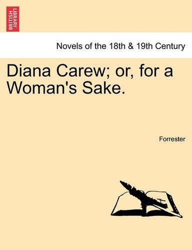 Diana Carew; Or, for a Woman's Sake. (Paperback)