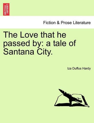 The Love That He Passed by: A Tale of Santana City. Vol. III (Paperback)