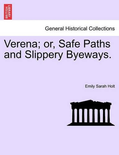 Verena; Or, Safe Paths and Slippery Byeways. (Paperback)