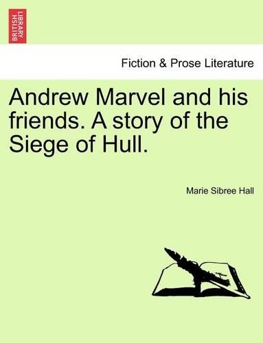 Andrew Marvel and His Friends. a Story of the Siege of Hull. (Paperback)