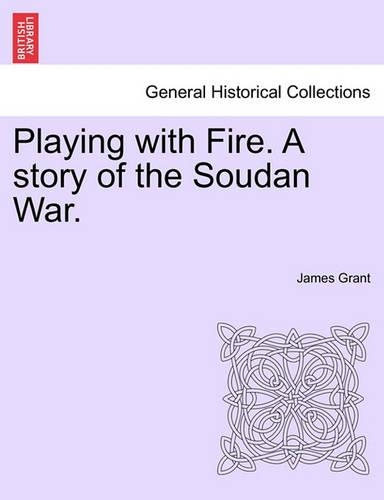 Playing with Fire. a Story of the Soudan War. (Paperback)