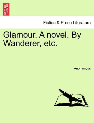 Glamour. a Novel. by Wanderer, Etc. (Paperback)