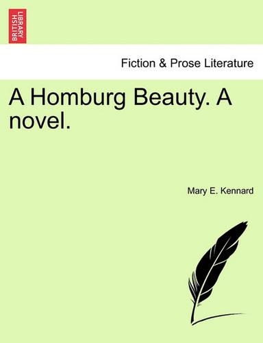 A Homburg Beauty, a Novel: Volume I (Paperback)