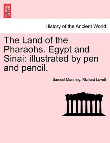 The Land of the Pharaohs. Egypt and Sinai: Illustrated by Pen and Pencil. (Paperback)