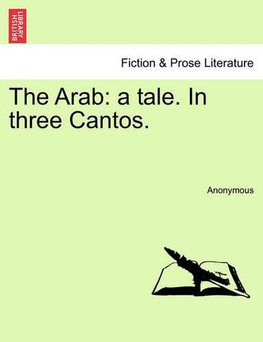The Arab: A Tale. in Three Cantos. (Paperback)