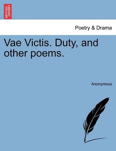 Vae Victis. Duty, and Other Poems. (Paperback)