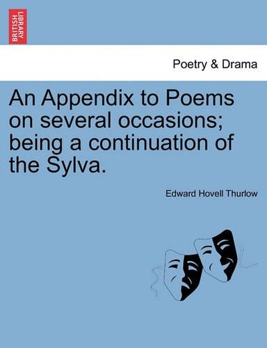 An Appendix to Poems on Several Occasions; Being a Continuation of the Sylva. (Paperback)
