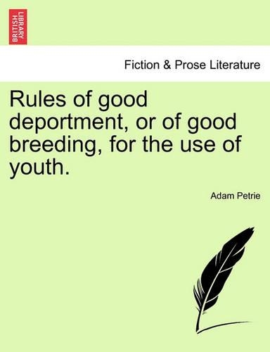 Rules of Good Deportment, or of Good Breeding, for the Use of Youth. (Paperback)