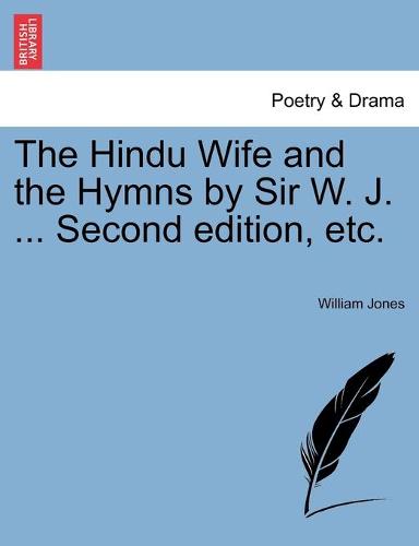 The Hindu Wife and the Hymns by Sir W. J. ... Second Edition, Etc. (Paperback)