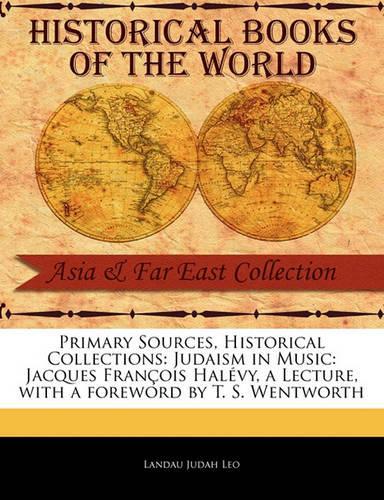 Judaism in Music: Jacques Fran OIS Hal Vy, a Lecture - Primary Sources, Historical Collections (Paperback)