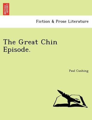 The Great Chin Episode. (Paperback)
