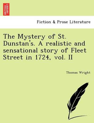 The Mystery of St. Dunstan's. a Realistic and Sensational Story of Fleet Street in 1724, Vol. II (Paperback)