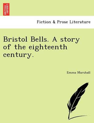 Bristol Bells. a Story of the Eighteenth Century. (Paperback)