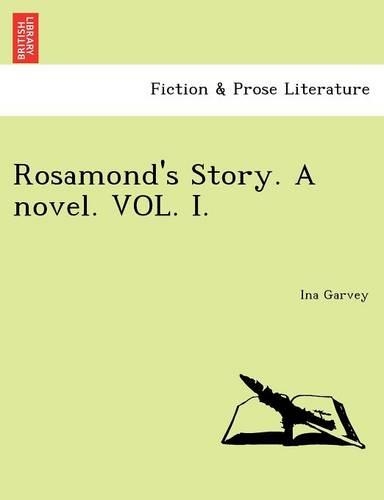 Rosamond's Story. a Novel. Vol. I. (Paperback)