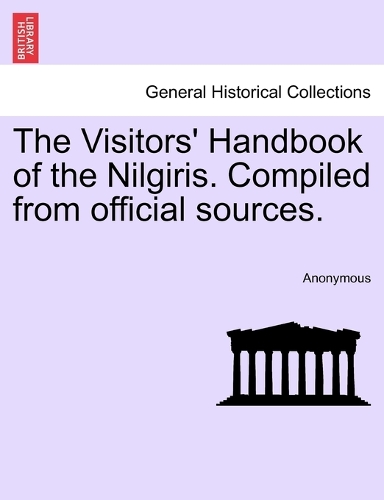 The Visitors' Handbook of the Nilgiris. Compiled from Official Sources. (Paperback)