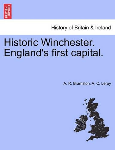 Historic Winchester. England's First Capital. New and Revised Edition. (Paperback)