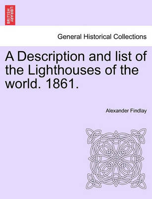 A Description and List of the Lighthouses of the World. 1861. (Paperback)