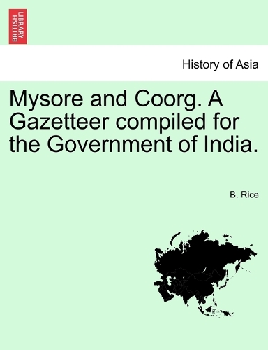 Mysore and Coorg. a Gazetteer Compiled for the Government of India. Vol. I. (Paperback)