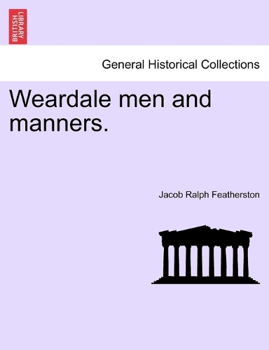 Weardale Men and Manners. (Paperback)
