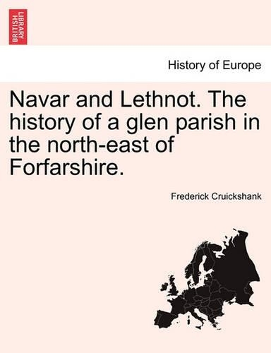 Navar and Lethnot. the History of a Glen Parish in the North-East of Forfarshire. (Paperback)