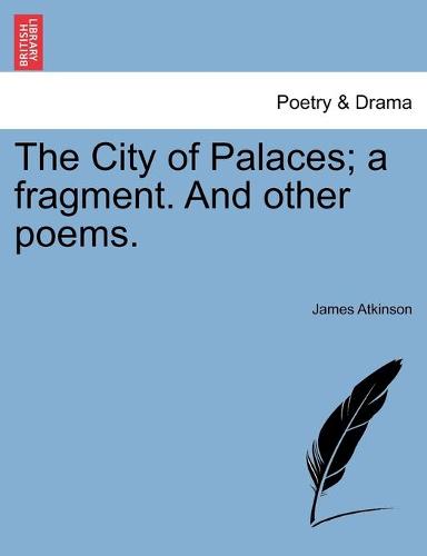 The City of Palaces; a fragment. And other poems. (Paperback)