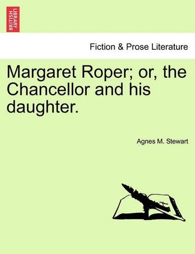 Margaret Roper; Or, the Chancellor and His Daughter. (Paperback)