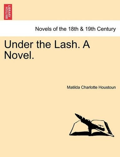 Under the Lash. a Novel, Vol. II (Paperback)