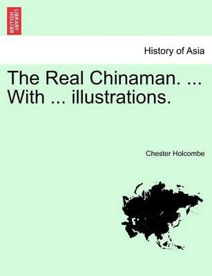 The Real Chinaman. with Illustrations. (Paperback)
