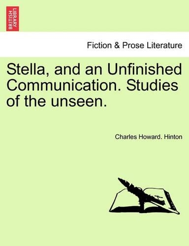Stella, and an Unfinished Communication. Studies of the Unseen. (Paperback)