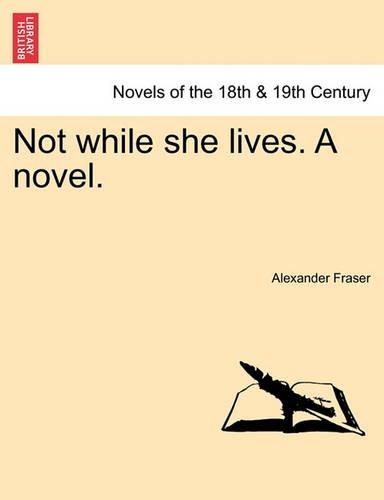 Not While She Lives. a Novel. (Paperback)