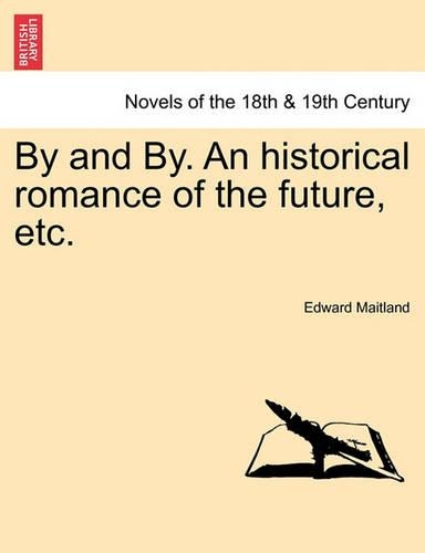 By and By. an Historical Romance of the Future, Etc. (Paperback)