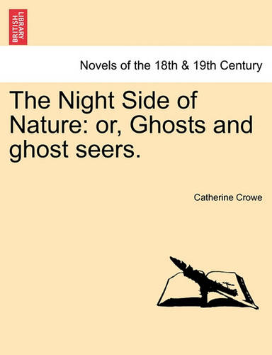 The Night Side of Nature: or, Ghosts and ghost seers. (Paperback)