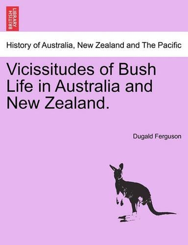 Vicissitudes of Bush Life in Australia and New Zealand. (Paperback)