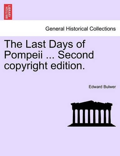 The Last Days of Pompeii ... Second Copyright Edition. (Paperback)