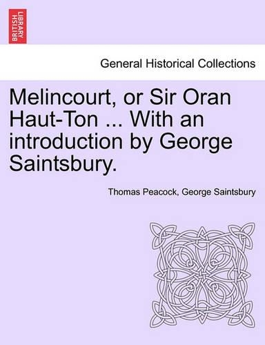 Melincourt, or Sir Oran Haut-Ton ... with an Introduction by George Saintsbury. (Paperback)