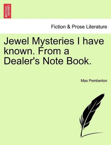 Jewel Mysteries I Have Known. from a Dealer's Note Book. (Paperback)