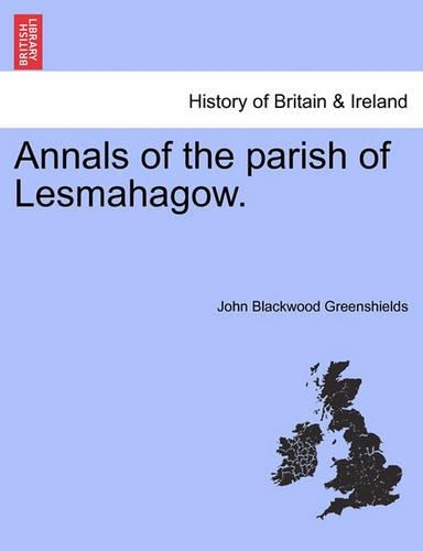 Annals of the Parish of Lesmahagow. (Paperback)