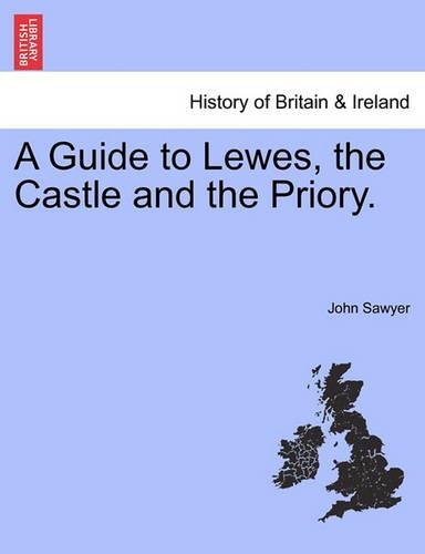 A Guide to Lewes, the Castle and the Priory. (Paperback)