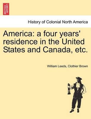 America: A Four Years' Residence in the United States and Canada, Etc. (Paperback)
